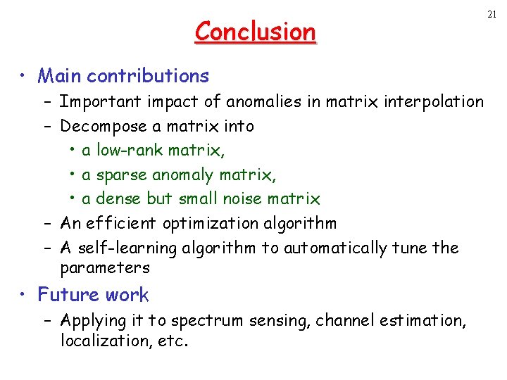 Conclusion • Main contributions – Important impact of anomalies in matrix interpolation – Decompose