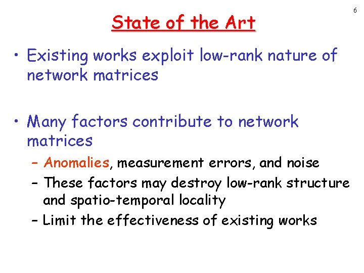 State of the Art • Existing works exploit low-rank nature of network matrices •