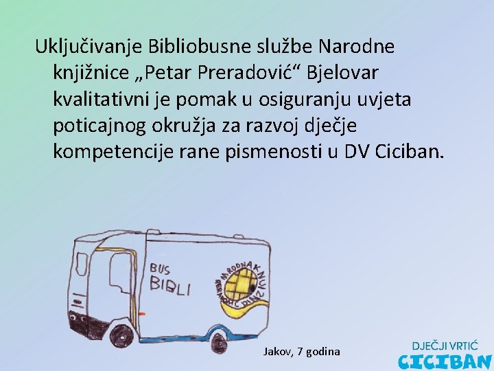 Uključivanje Bibliobusne službe Narodne knjižnice „Petar Preradović“ Bjelovar kvalitativni je pomak u osiguranju uvjeta