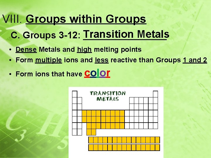 VIII. Groups within Groups Metals C. Groups 3 -12: Transition ________ • Dense Metals