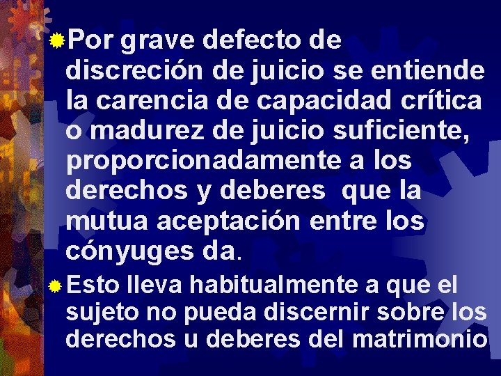 ®Por grave defecto de discreción de juicio se entiende la carencia de capacidad crítica