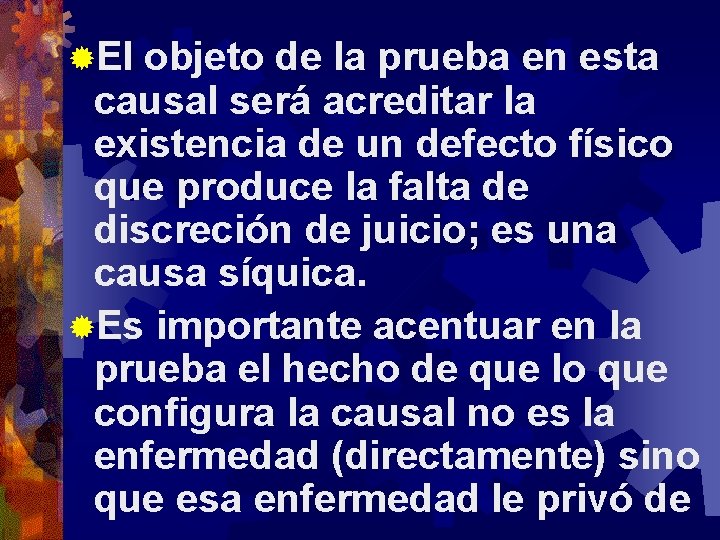 ®El objeto de la prueba en esta causal será acreditar la existencia de un