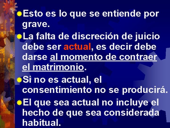 ®Esto es lo que se entiende por grave. ®La falta de discreción de juicio