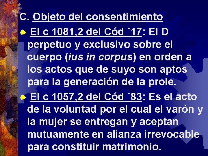 C. Objeto del consentimiento ® El c 1081, 2 del Cód ´ 17: El