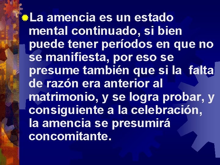 ®La amencia es un estado mental continuado, si bien puede tener períodos en que