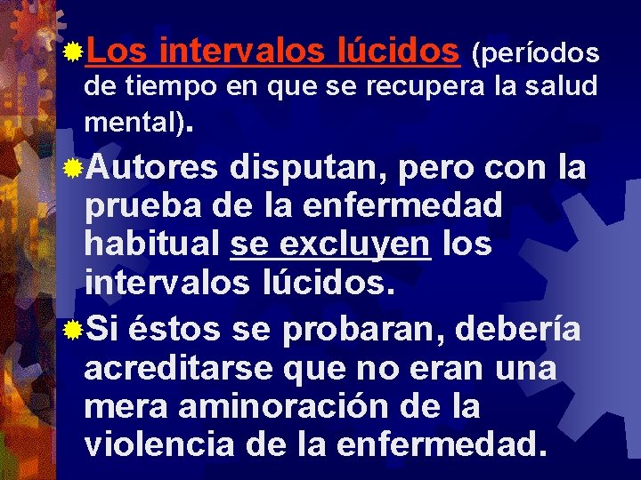 ®Los intervalos lúcidos (períodos de tiempo en que se recupera la salud mental). ®Autores