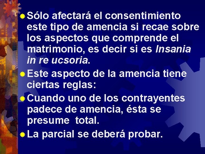 ® Sólo afectará el consentimiento este tipo de amencia si recae sobre los aspectos