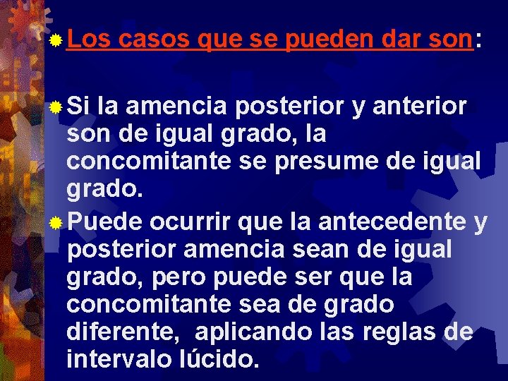 ® Los casos que se pueden dar son: ® Si la amencia posterior y