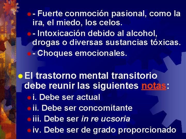 ® - Fuerte conmoción pasional, como la ira, el miedo, los celos. ® -