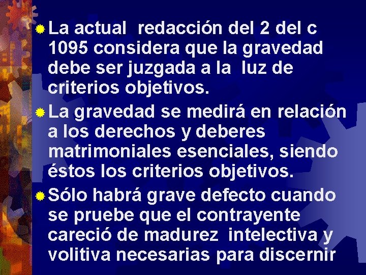 ® La actual redacción del 2 del c 1095 considera que la gravedad debe