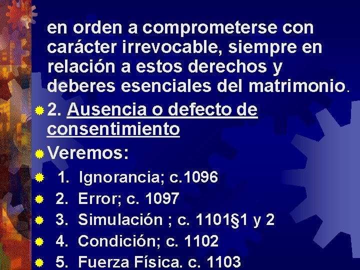 en orden a comprometerse con carácter irrevocable, siempre en relación a estos derechos y