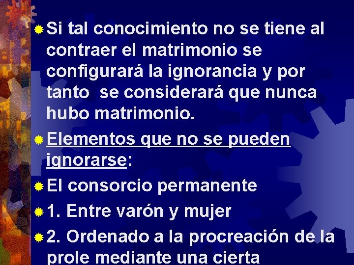 ® Si tal conocimiento no se tiene al contraer el matrimonio se configurará la