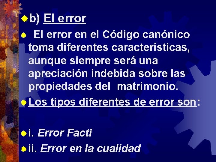 ®b) El error ® El error en el Código canónico toma diferentes características, aunque