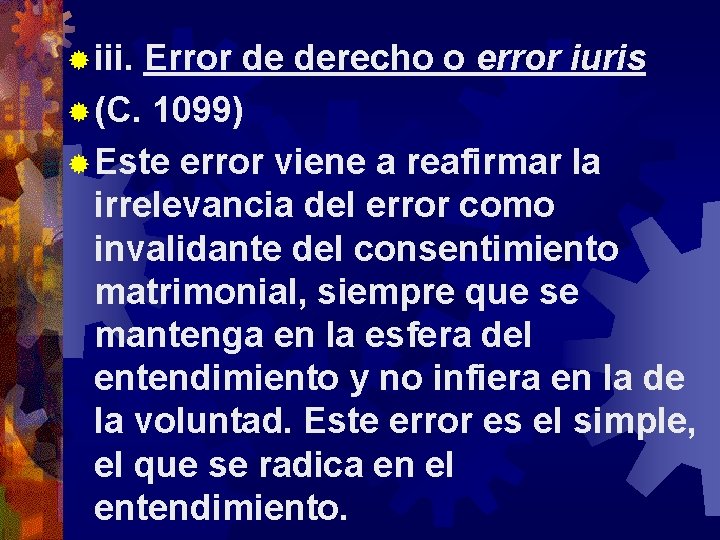 ® iii. Error de derecho o error iuris ® (C. 1099) ® Este error