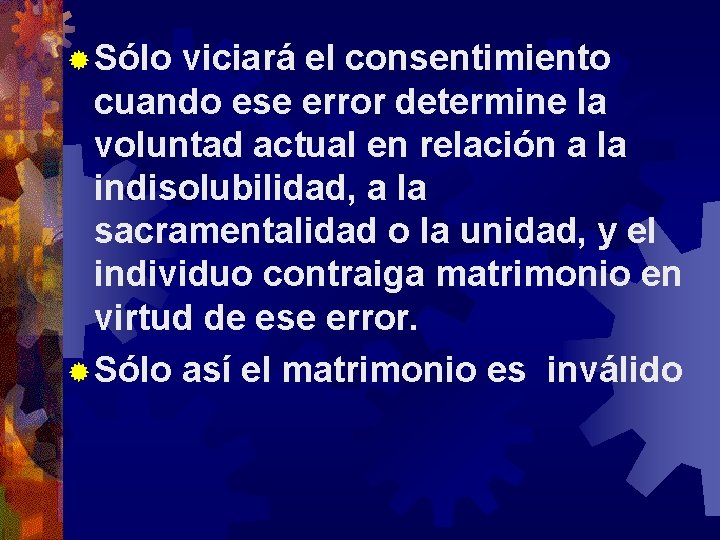 ® Sólo viciará el consentimiento cuando ese error determine la voluntad actual en relación