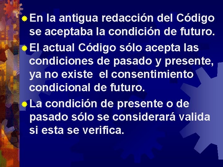 ® En la antigua redacción del Código se aceptaba la condición de futuro. ®