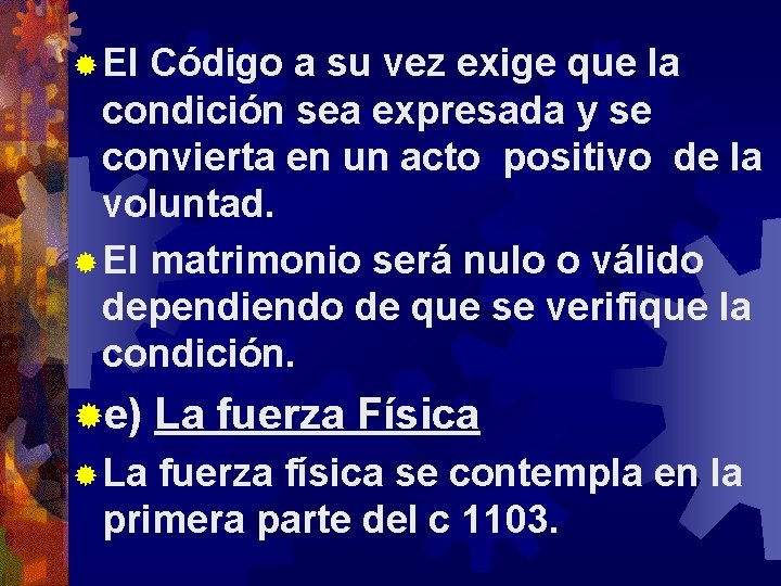 ® El Código a su vez exige que la condición sea expresada y se