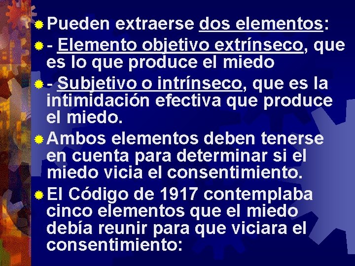 ® Pueden extraerse dos elementos: ® - Elemento objetivo extrínseco, que es lo que