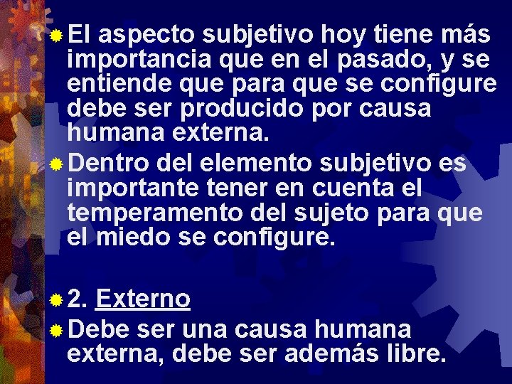 ® El aspecto subjetivo hoy tiene más importancia que en el pasado, y se