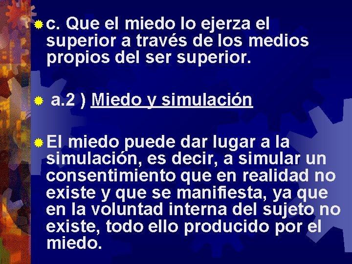 ® c. Que el miedo lo ejerza el superior a través de los medios