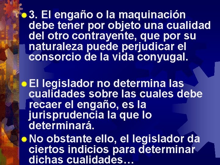 ® 3. El engaño o la maquinación debe tener por objeto una cualidad del