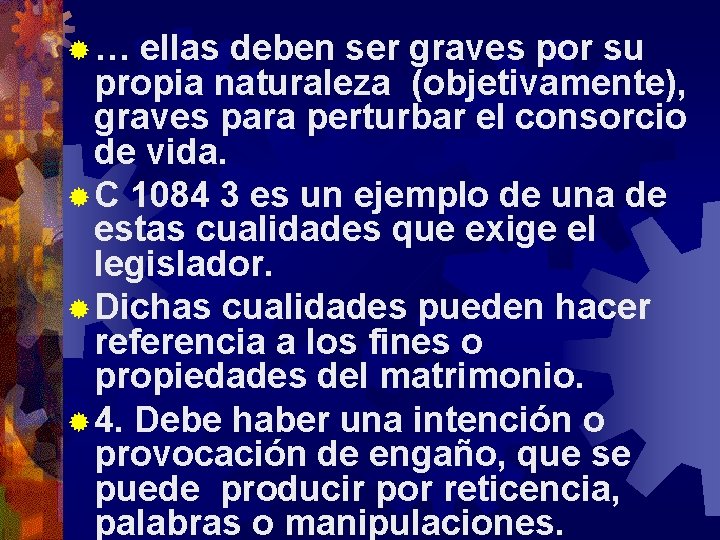 ® … ellas deben ser graves por su propia naturaleza (objetivamente), graves para perturbar