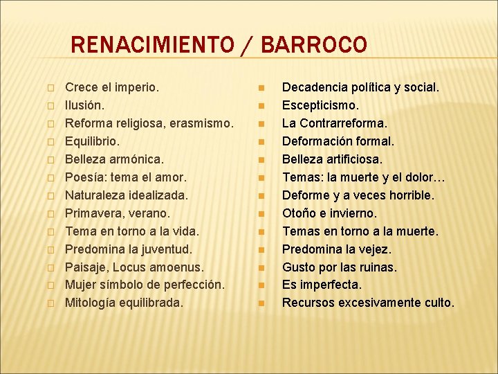 RENACIMIENTO / BARROCO � � � � Crece el imperio. Ilusión. Reforma religiosa, erasmismo.
