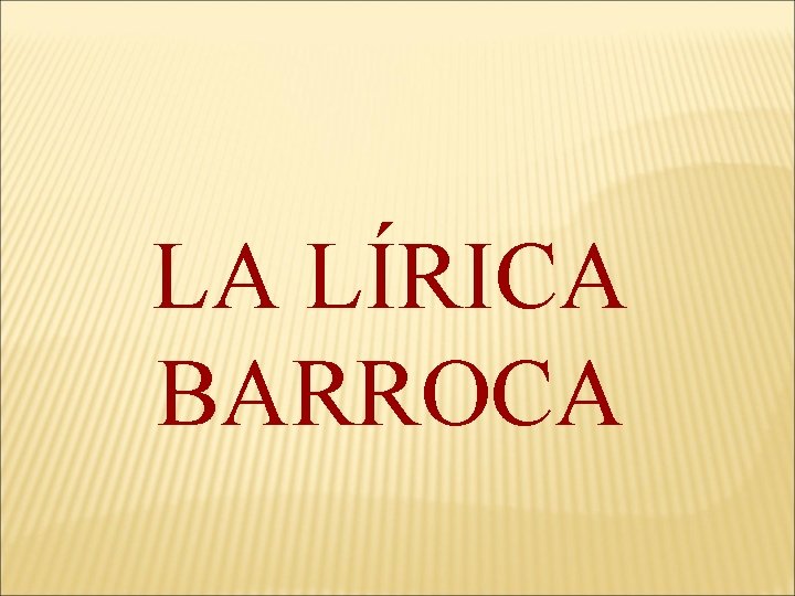 LA LÍRICA BARROCA 