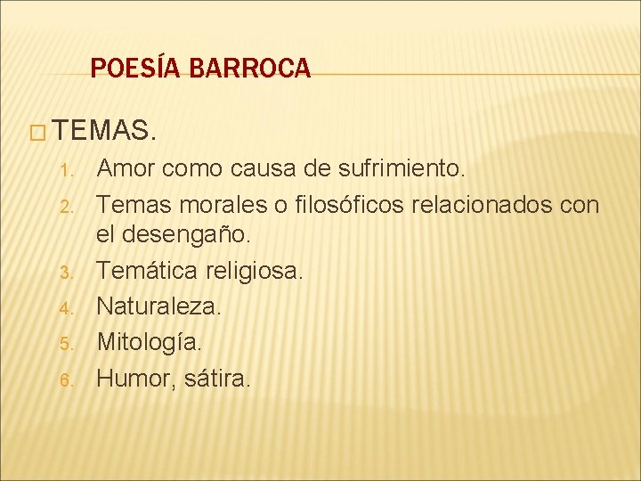 POESÍA BARROCA � TEMAS. 1. 2. 3. 4. 5. 6. Amor como causa de