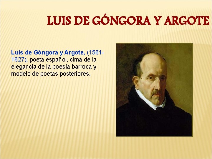 LUIS DE GÓNGORA Y ARGOTE Luis de Góngora y Argote, (15611627), poeta español, cima