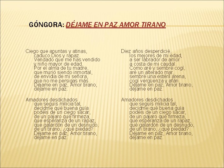GÓNGORA: DÉJAME EN PAZ AMOR TIRANO Ciego que apuntas y atinas, caduco Dios y