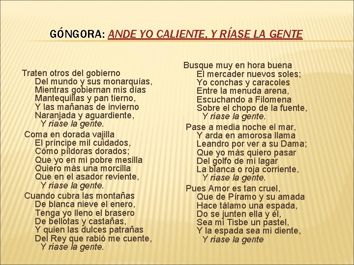 GÓNGORA: ANDE YO CALIENTE, Y RÍASE LA GENTE Traten otros del gobierno Del mundo