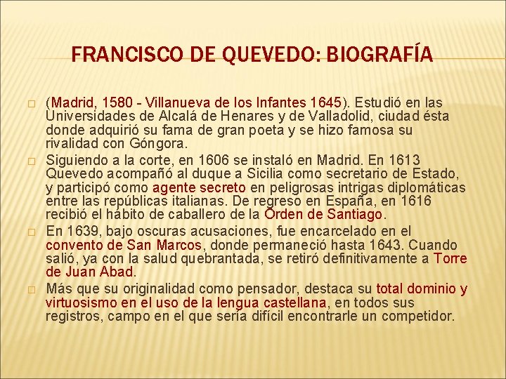 FRANCISCO DE QUEVEDO: BIOGRAFÍA � � (Madrid, 1580 - Villanueva de los Infantes 1645).