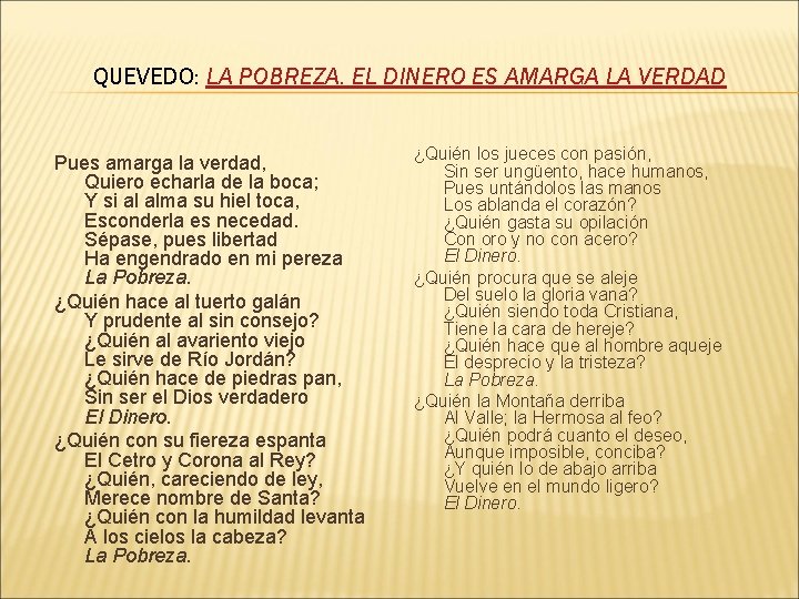 QUEVEDO: LA POBREZA. EL DINERO ES AMARGA LA VERDAD Pues amarga la verdad, Quiero