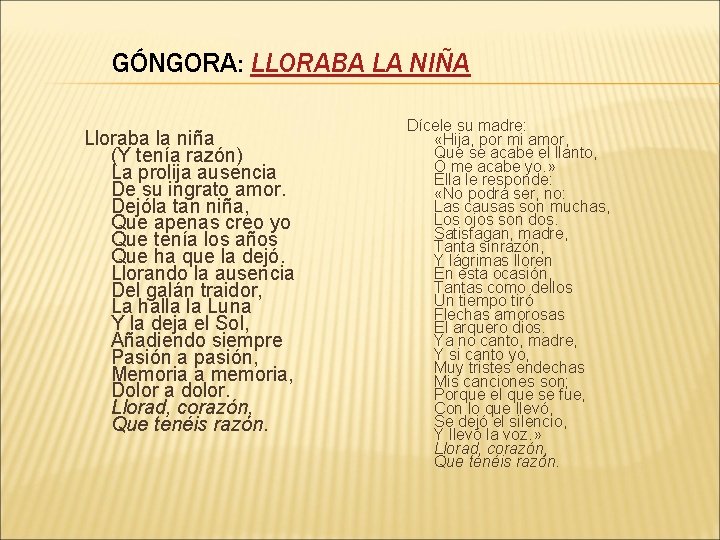 GÓNGORA: LLORABA LA NIÑA Lloraba la niña (Y tenía razón) La prolija ausencia De