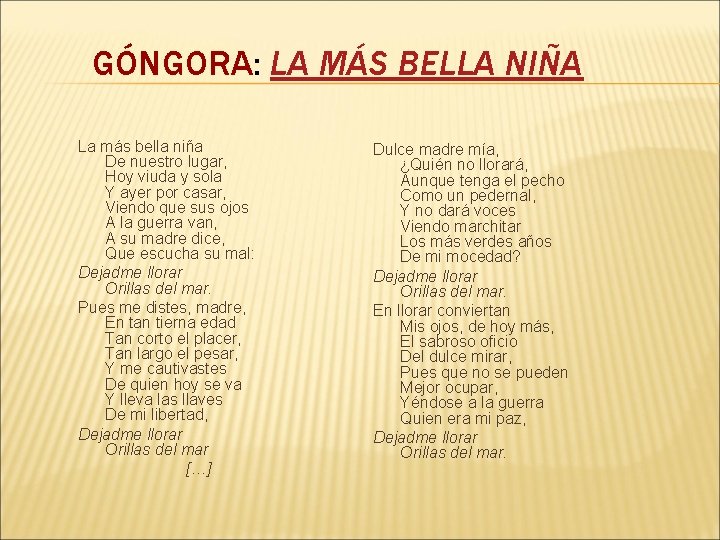 GÓNGORA: LA MÁS BELLA NIÑA La más bella niña De nuestro lugar, Hoy viuda