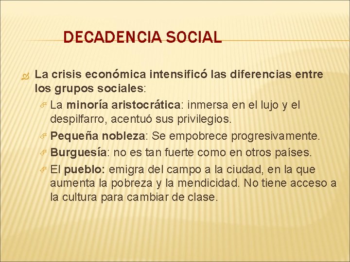 DECADENCIA SOCIAL La crisis económica intensificó las diferencias entre los grupos sociales: La minoría