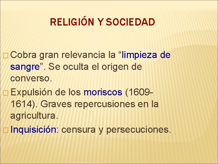 RELIGIÓN Y SOCIEDAD � Cobra gran relevancia la “limpieza de sangre”. Se oculta el