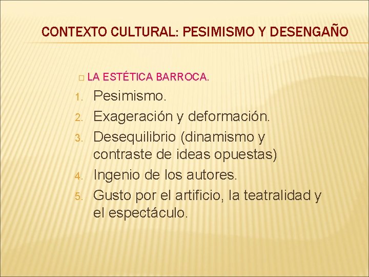 CONTEXTO CULTURAL: PESIMISMO Y DESENGAÑO � LA ESTÉTICA BARROCA. 1. 2. 3. 4. 5.