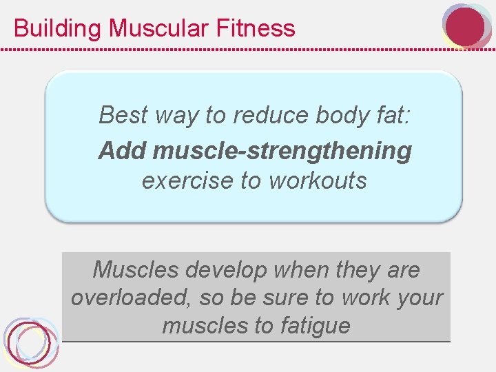 Building Muscular Fitness Best way to reduce body fat: Add muscle-strengthening exercise to workouts