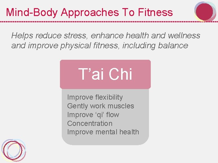 Mind-Body Approaches To Fitness Helps reduce stress, enhance health and wellness and improve physical