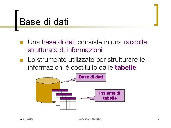 Base di dati n n Una base di dati consiste in una raccolta strutturata