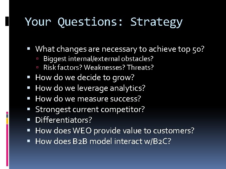 Your Questions: Strategy What changes are necessary to achieve top 50? Biggest internal/external obstacles?