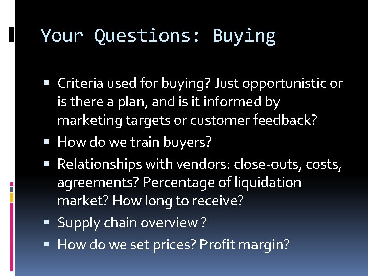 Your Questions: Buying Criteria used for buying? Just opportunistic or is there a plan,
