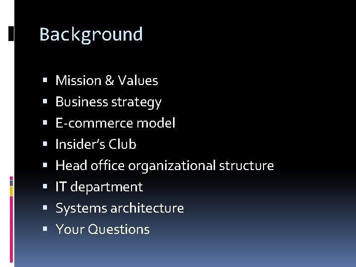 Background Mission & Values Business strategy E-commerce model Insider’s Club Head office organizational structure