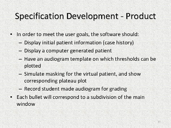 Specification Development - Product • In order to meet the user goals, the software