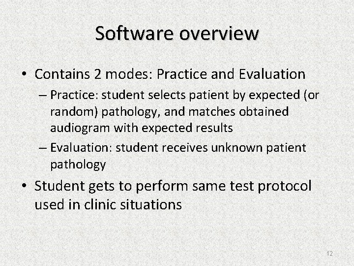 Software overview • Contains 2 modes: Practice and Evaluation – Practice: student selects patient