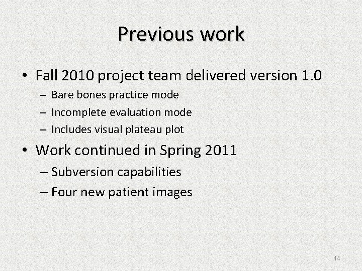 Previous work • Fall 2010 project team delivered version 1. 0 – Bare bones