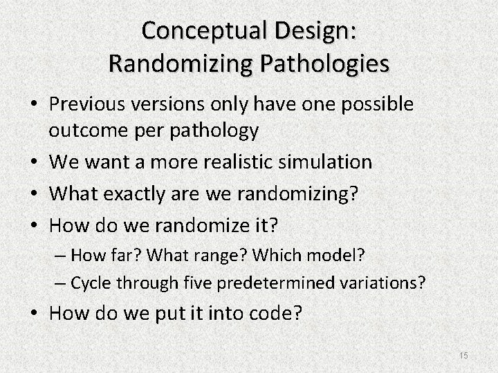 Conceptual Design: Randomizing Pathologies • Previous versions only have one possible outcome per pathology