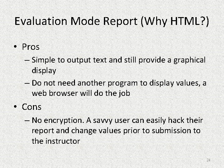 Evaluation Mode Report (Why HTML? ) • Pros – Simple to output text and
